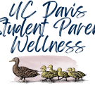 Text in script UC Davis Student Parent Wellness with image of a mother duck followed by baby ducks